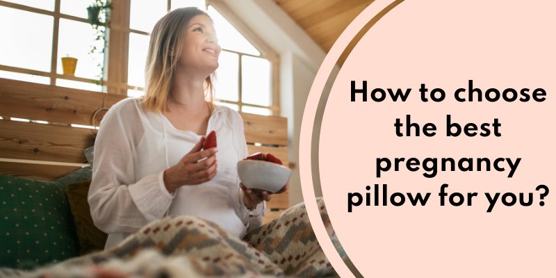 How To Choose The Best Pregnancy Pillow For You? - Sleepybelly